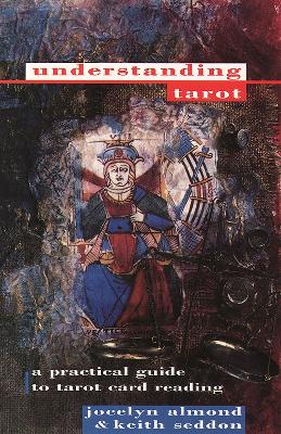 Understanding Tarot - Almond, Jocelyn, and Seddon, Keith, Dr.