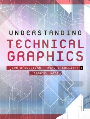 Understanding Technical Graphics Text & Workbook - O'Sullivan, John, and O'Sullivan, Tadhg, and Wade, Gabriel