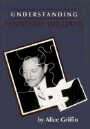 Understanding Tennessee Williams