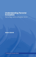 Understanding Terrorist Innovation: Technology, Tactics and Global Trends