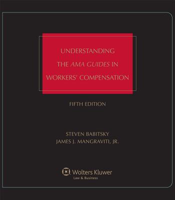 Understanding the AMA Guides in Workers' Compensation - Babitsky, Steven