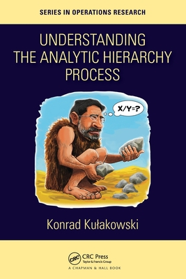 Understanding the Analytic Hierarchy Process - Kulakowski, Konrad