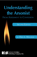 Understanding the Arsonist: From Assessment to Confession
