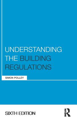 Understanding the Building Regulations - Polley, Simon