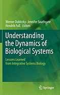 Understanding the Dynamics of Biological Systems: Lessons Learned from Integrative Systems Biology