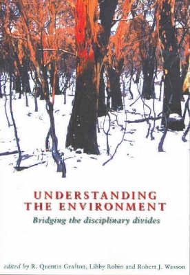 Understanding the Environment: Bridging the Disciplinary Divides - Grafton, R Quentin, Professor (Editor)