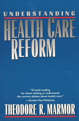 Understanding the Healthcare Reform - Marmor, Theodore R, Professor