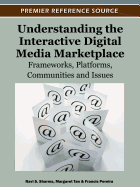 Understanding the Interactive Digital Media Marketplace: Frameworks, Platforms, Communities and Issues