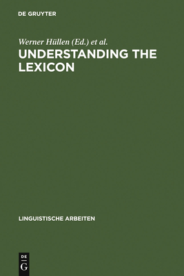 Understanding the lexicon: meaning, sense and world knowledge in lexical semantics - H�llen, Werner (Editor), and Schulze, Rainer (Editor)