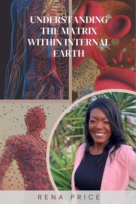 Understanding The Matrix Within Internal Earth - Price, Rena S