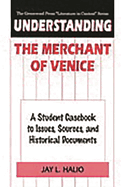 Understanding the Merchant of Venice: A Student Casebook to Issues, Sources, and Historical Documents