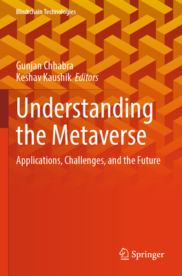 Understanding the Metaverse: Applications, Challenges, and the Future - Chhabra, Gunjan (Editor), and Kaushik, Keshav (Editor)