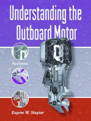 Understanding the Outboard Motor - Stagner, Eugene W