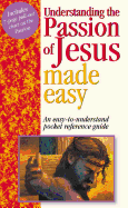 Understanding the Passion of Jesus Made Easy