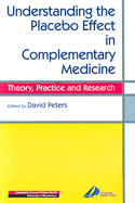 Understanding the Placebo Effect in Complementary Medicine: Theory, Practice and Research