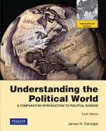 Understanding the Political World: A Comparative Introduction to Political Science