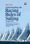 Understanding the Racing Rules of Sailing Through 2008 - Perry, Dave