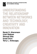 Understanding the Relationship Between Networks and Technology, Creativity and Innovation