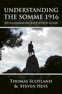 Understanding the Somme 1916: An Illuminating Battlefield Guide