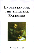 Understanding the Spiritual Exercises