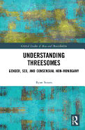 Understanding Threesomes: Gender, Sex, and Consensual Non-Monogamy