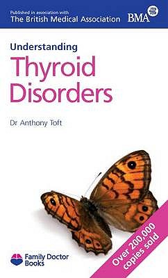 Understanding Thyroid Disorders - Toft, Anthony