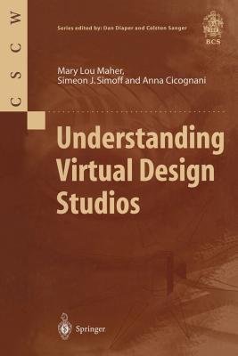 Understanding Virtual Design Studios - Maher, Mary L, and Simoff, Simeon J, and Cicognani, Anna