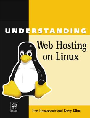 Understanding Web Hosting on Linux - Denoncourt, Don, and Kline, Barry, and Denoncourt, Dom