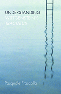 Understanding Wittgenstein's Tractatus