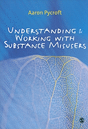 Understanding & Working with Substance Misusers