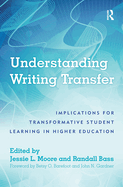 Understanding Writing Transfer: Implications for Transformative Student Learning in Higher Education