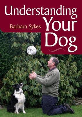 Understanding Your Dog - Sykes, Barbara