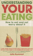 Understanding Your Eating: How to Eat and not Worry About it