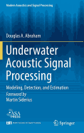Underwater Acoustic Signal Processing: Modeling, Detection, and Estimation