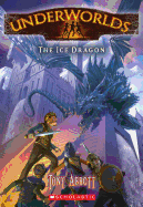 Underworlds #4: The Ice Dragon