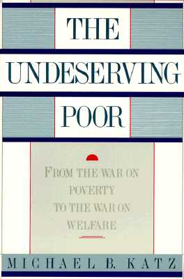 Undeserving Poor - Katz, Michael