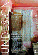 Undesign: Critical Practices at the Intersection of Art and Design