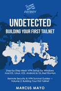 Undetected: Building Your First Tailnet: Building Your First Tailnet: Complete Device Installation, Tailnet Configuration & Router Integration: Building Your First Tailnet: : Building Your First Tailnet: Complete Device Installation, Tailnet...