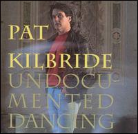 Undocumented Dancing - Pat Kilbride