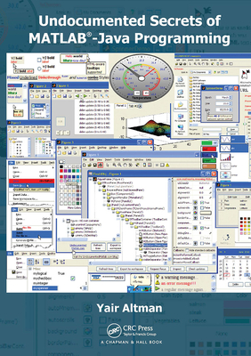 Undocumented Secrets of Matlab-Java Programming - Altman, Yair M