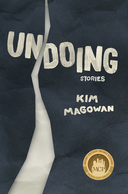 Undoing: Stories - Magowan, Kim