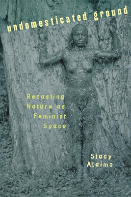 Undomesticated Ground - Alaimo, Stacy