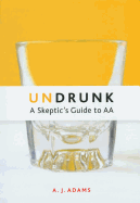 Undrunk: A Skeptics Guide to AA