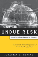 Undue Risk: Secret State Experiments on Humans