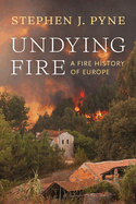 Undying Fire: A Fire History of Europe