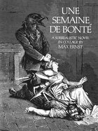 Une Semaine de Bont�: A Surrealistic Novel in Collage