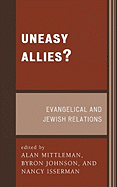 Uneasy Allies?: Evangelical and Jewish Relations