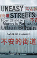 Uneasy Streets: How Chinese Money Is Remaking Urban Britain