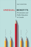 Unequal Benefits: Privatization and Public Education in Canada