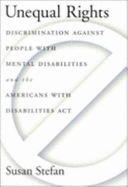 Unequal Rights: Discrimination Against People with Mental Disabilities and the Americans with Disabilities ACT